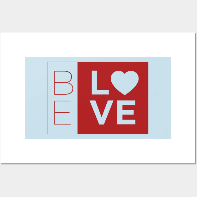 Be Love Wall Art by ScottyWalters